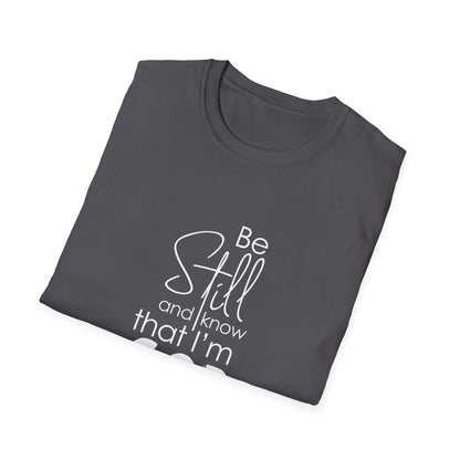 Be Still and Know That I'm God Psalm 46:10 T-Shirt