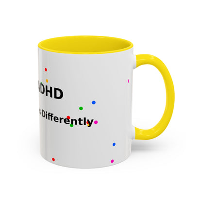 ADHD Coffee Mug - "I Have ADHD, I Don’t Hyperfocus Differently" Accent Mug
