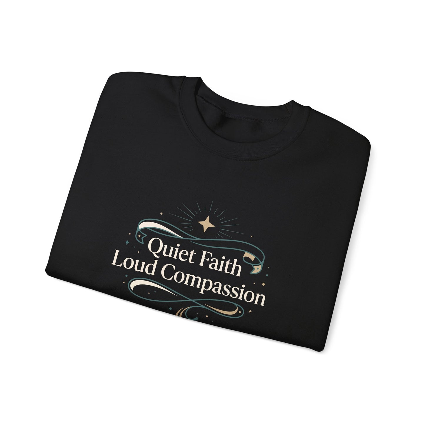 Quiet Faith Loud Compassion  Sweatshirt