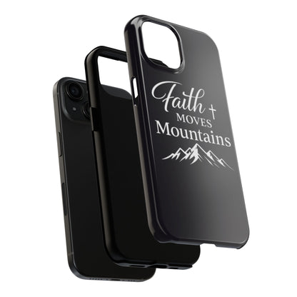 Faith Moves Mountains Tough Phone Case — Christian Inspirational Mountain Design