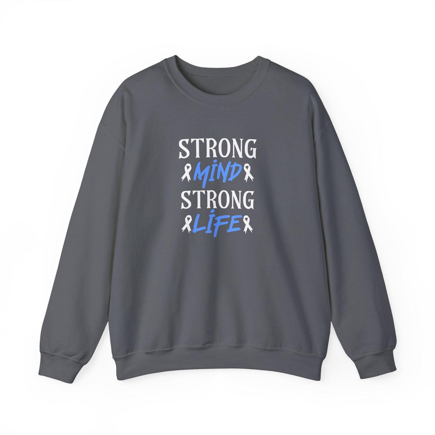 Strong Mind Strong Life Sweatshirt