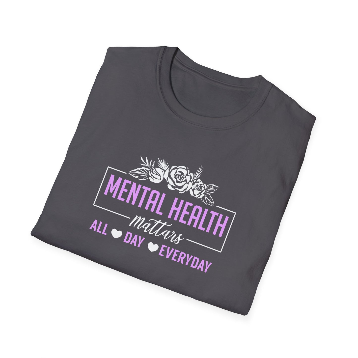 Mental Health Mattars All Day Everyday T-Shirt