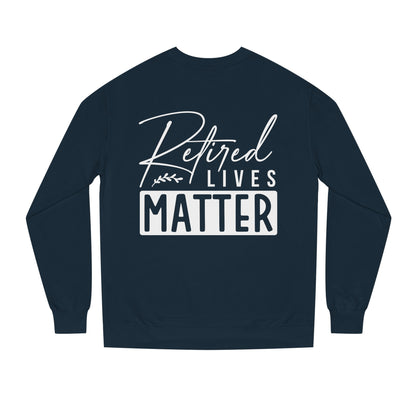 Retired Lives Matter Sweatshirt