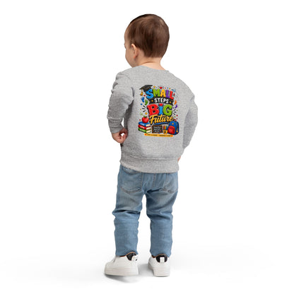 Toddler Sweatshirt - "Small Steps Big Future" Back-to-School Kids Crewneck