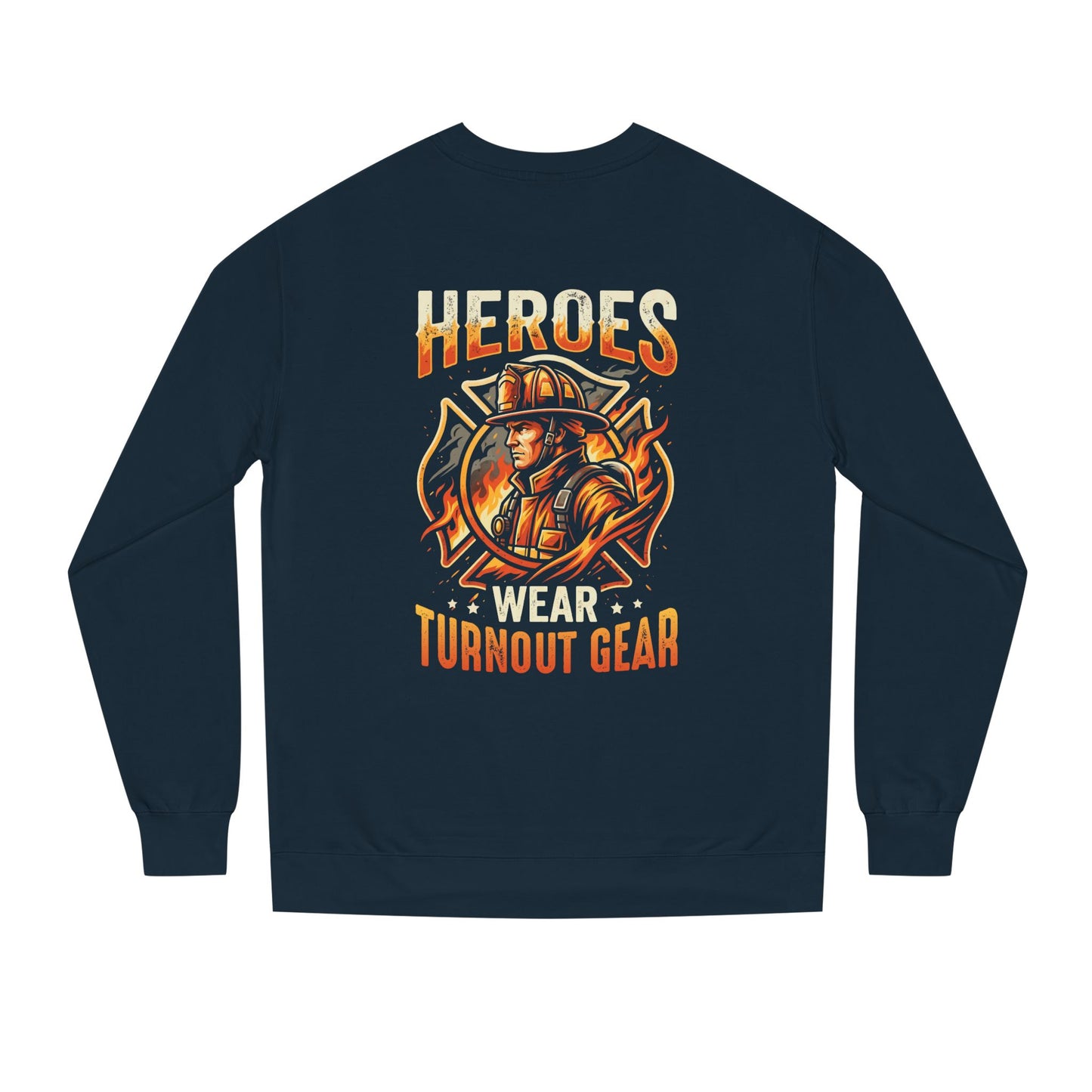Firefighter Sweatshirt — "Heroes Wear Turnout Gear" Crewneck