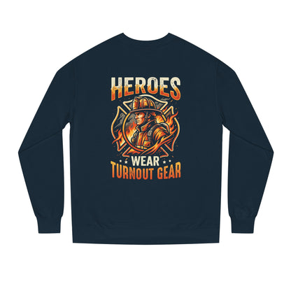 Firefighter Sweatshirt — "Heroes Wear Turnout Gear" Crewneck