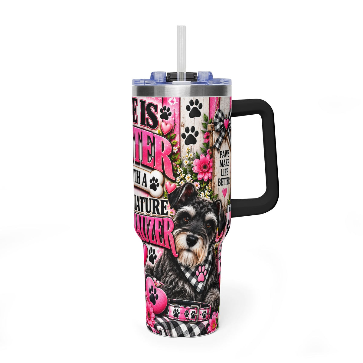 40oz Vacuum Tumbler - "Life Is Better With a Miniature Schnauzer" Dog Lover Travel Mug