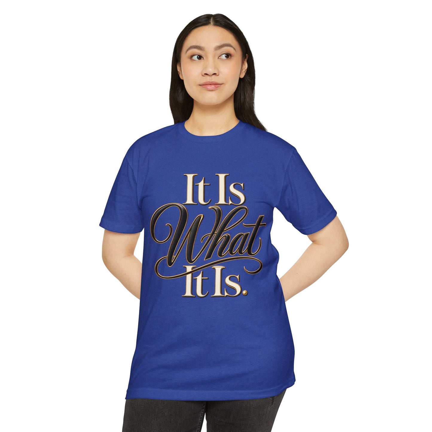 It Is What It Is Graphic Tee — Casual Script Quote T-Shirt