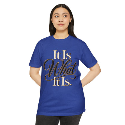 It Is What It Is Graphic Tee — Casual Script Quote T-Shirt