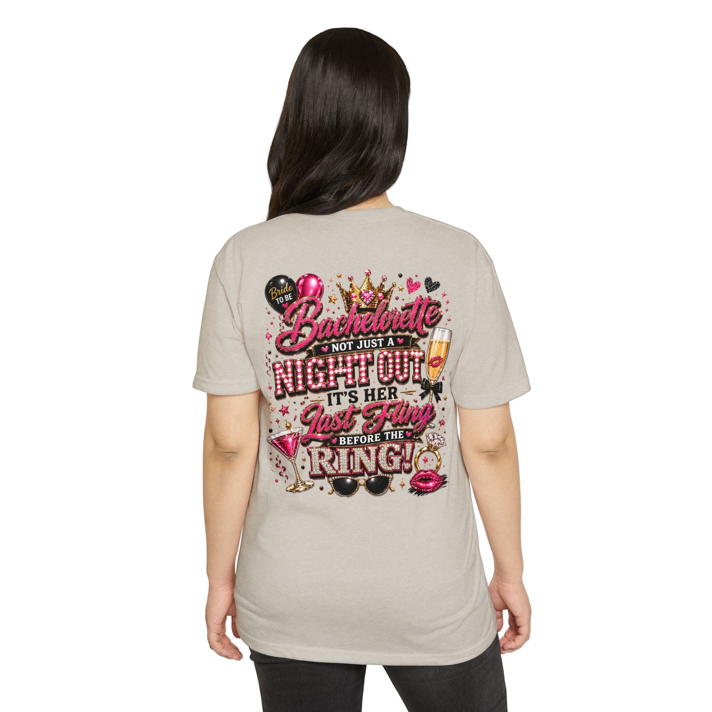 Bachelorette Party T-Shirt — “Bachelorette: Not Just a Night Out, It’s Her Last Fling Before the Ring”
