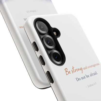 Inspirational 'Be Strong and Courageous' Phone Case