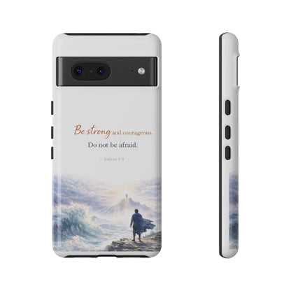 Inspirational 'Be Strong and Courageous' Phone Case