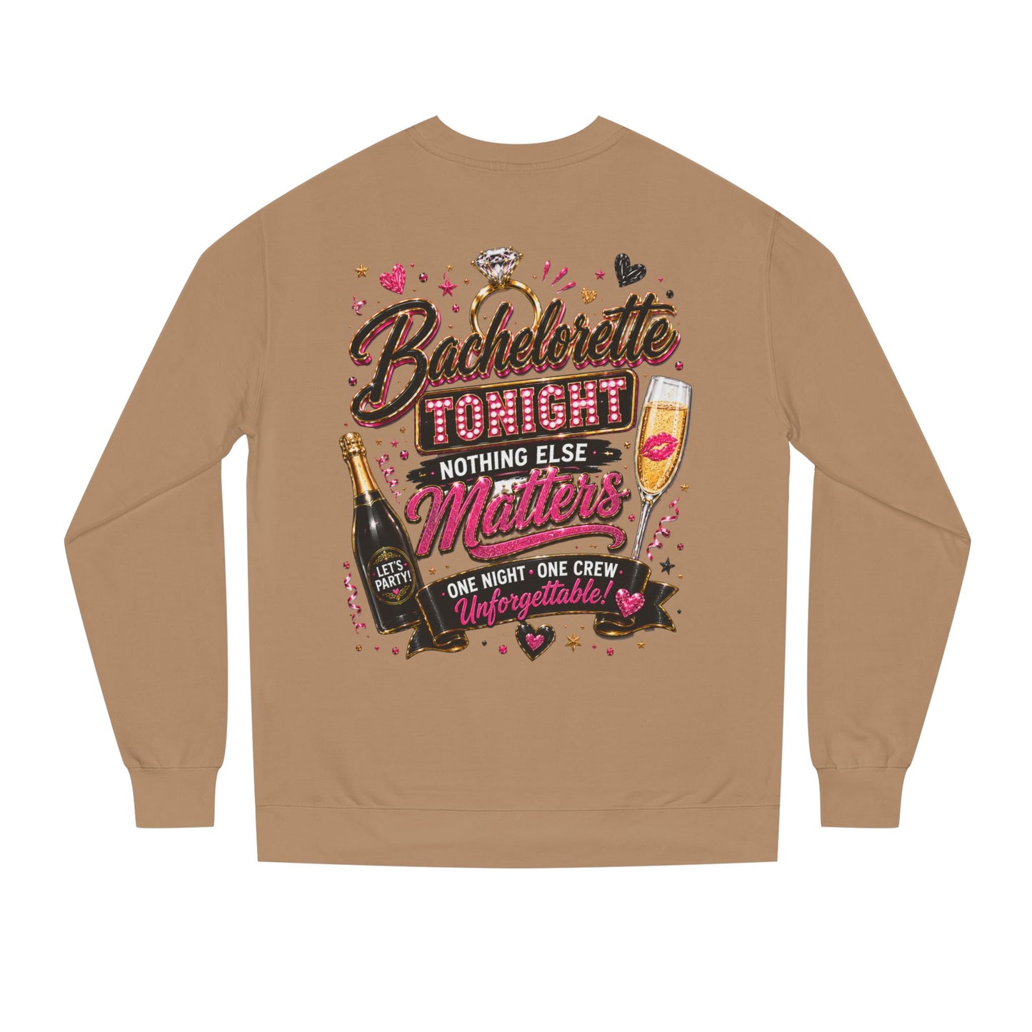 Bachelorette Tonight Sweatshirt — "Nothing Else Matters" Party Crew
