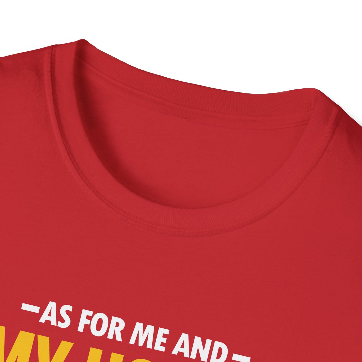 My House We Will Serve the Lord  — Joshua 24:15 T-Shirt