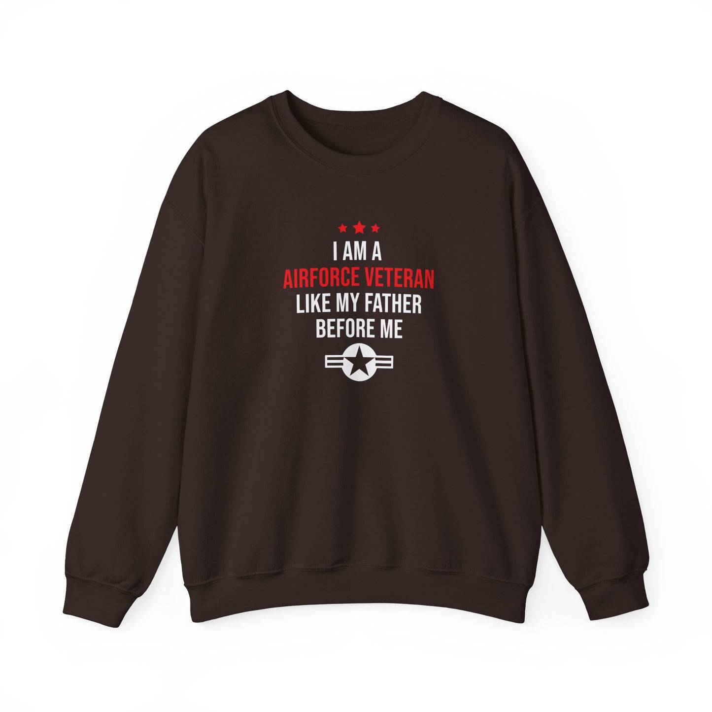 "I Am A Airforce Veteran Like My Father Before Me"  Sweatshirt