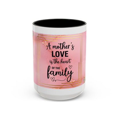 Mother’s Love Accent Coffee Mug — “A Mother's Love is the Heart of the Family” (Pink Floral, 11/15oz)