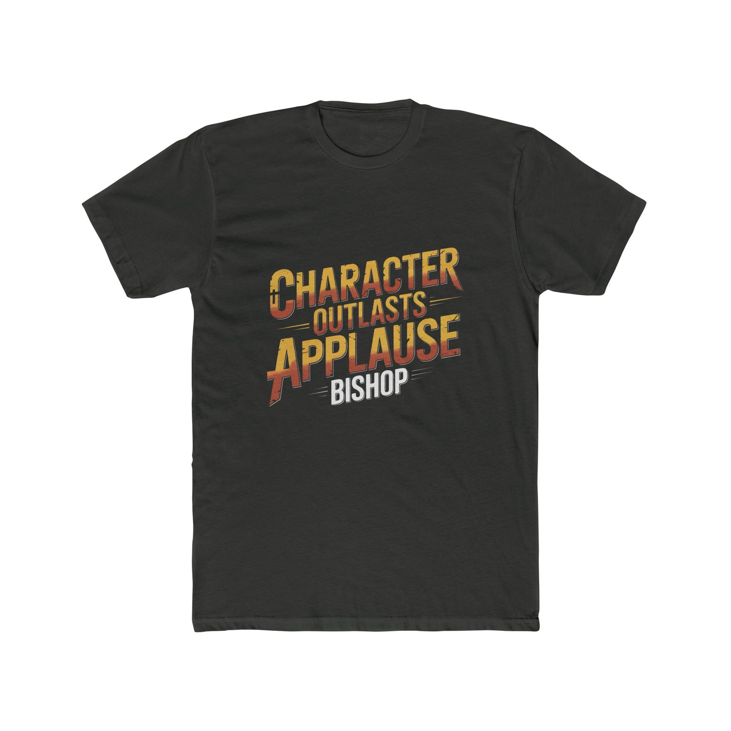 Character Outlasts Applause Tee — Motivational Graphic T-Shirt