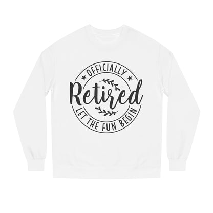 Officially Retired Crewneck Sweatshirt – “Let the Fun Begin” Retirement Gift