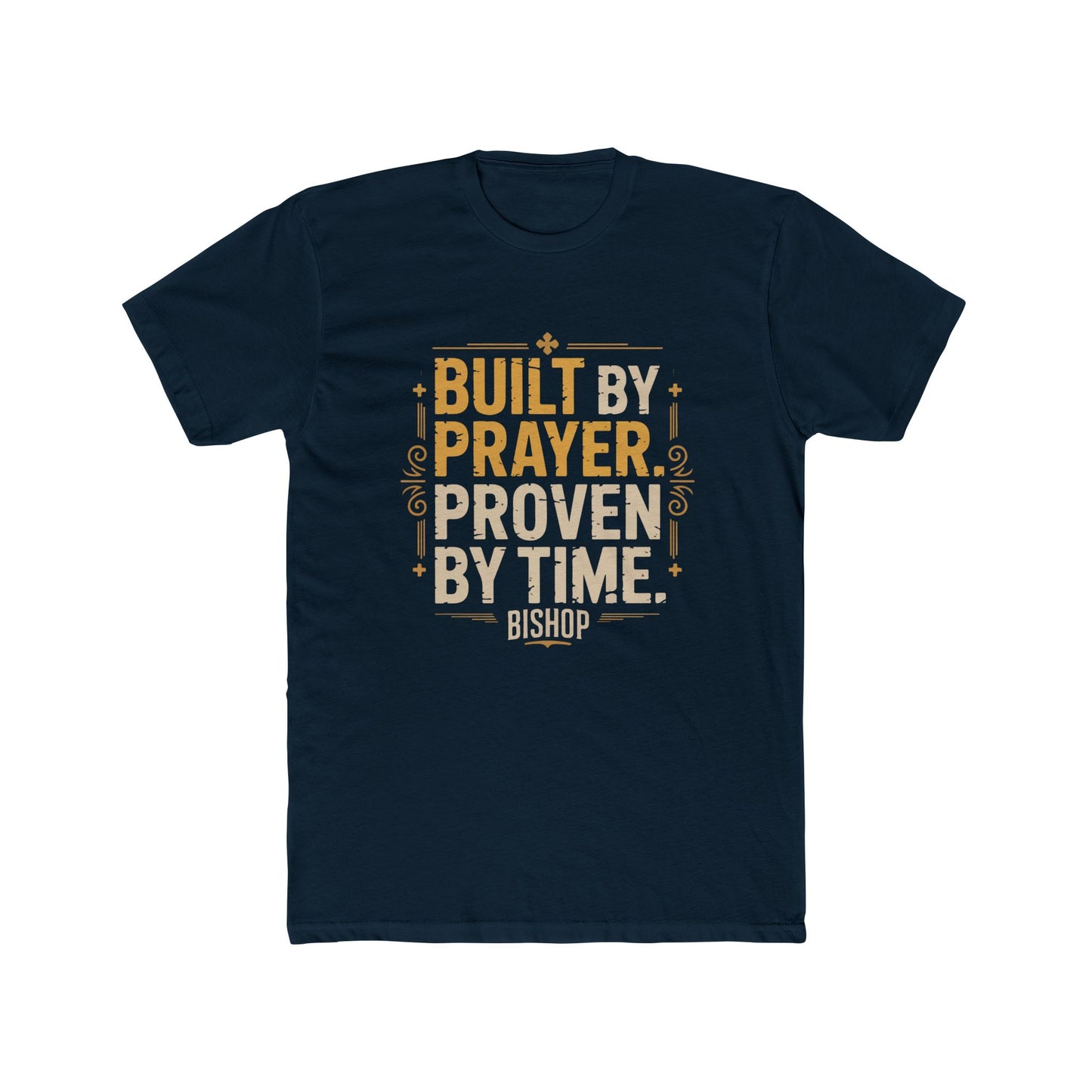 Built By Prayer, Proven By Time T-Shirt