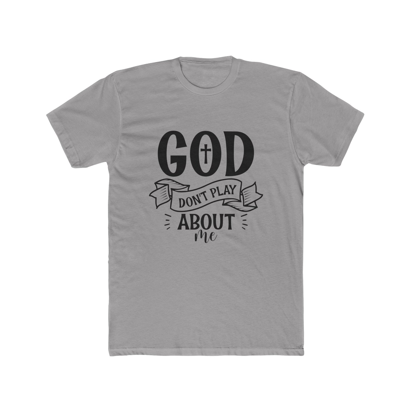 God Don't Play About Me T-Shirt