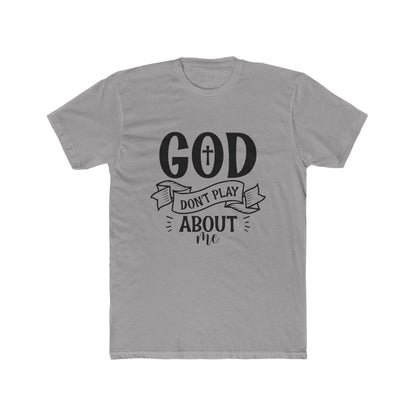 God Don't Play About Me T-Shirt