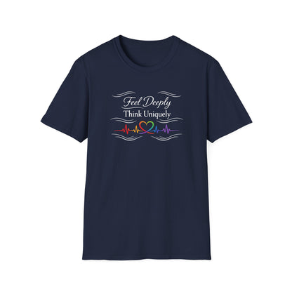Feel Deeply Think Uniquely T-Shirt