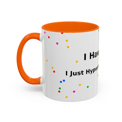 ADHD Coffee Mug - "I Have ADHD, I Don’t Hyperfocus Differently" Accent Mug