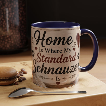 Standard Schnauzer Accent Coffee Mug — "Home Is Where My Standard Schnauzer Is"