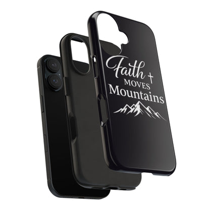 Faith Moves Mountains Tough Phone Case — Christian Inspirational Mountain Design