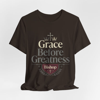 Grace Before Greatness T-Shirt — Bishop Inspirational Faith Tee