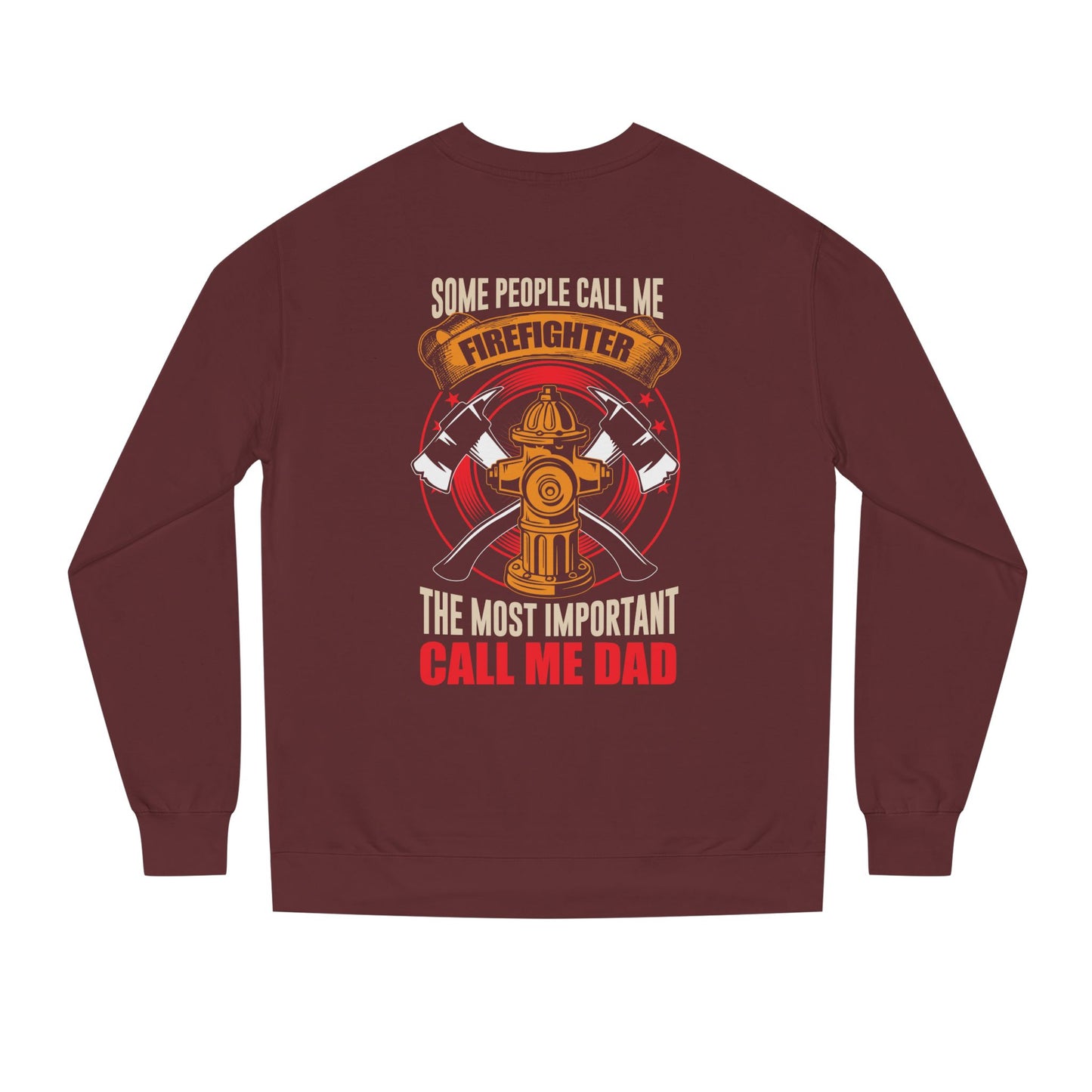 Firefighter Dad Sweatshirt — "Some People Call Me Firefighter, The Most Important Call Me Dad" Crewneck