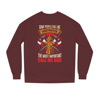 Firefighter Dad Sweatshirt — "Some People Call Me Firefighter, The Most Important Call Me Dad" Crewneck