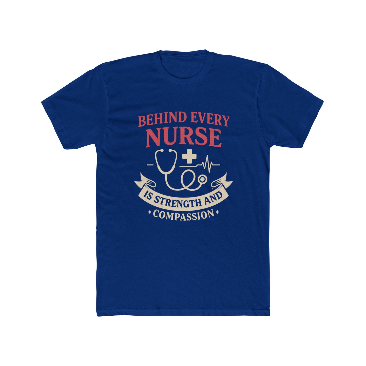 Nurse Appreciation Tee — "Behind Every Nurse Is Strength and Compassion" Cotton Shirt