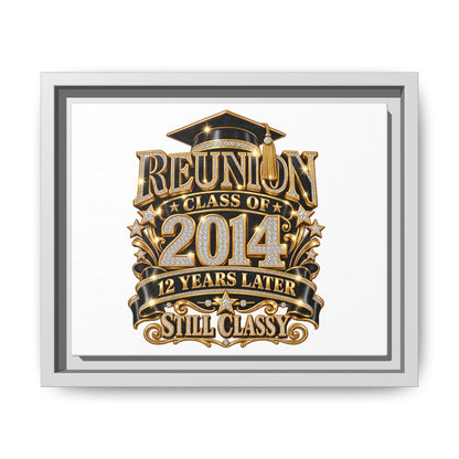 Framed Canvas Print — "Reunion Class of 2014: 12 Years Later — Still Classy"