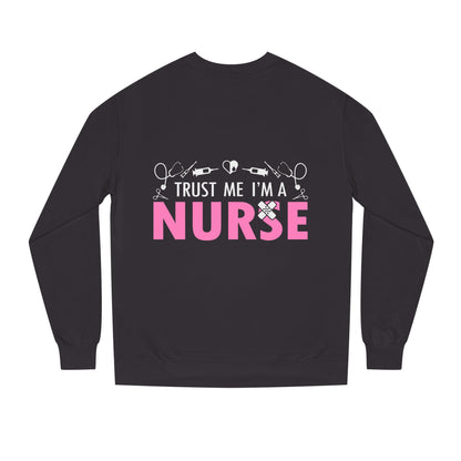 Trust Me I’m A Nurse Crewneck Sweatshirt — Cute Pink Nurse Graphic Pullover