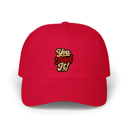 Dad Cap — 'You Tried It!' Retro Script Embroidered Hat