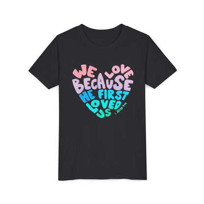 Youth Tee — "We Love Because He First Loved Us" Heart Design