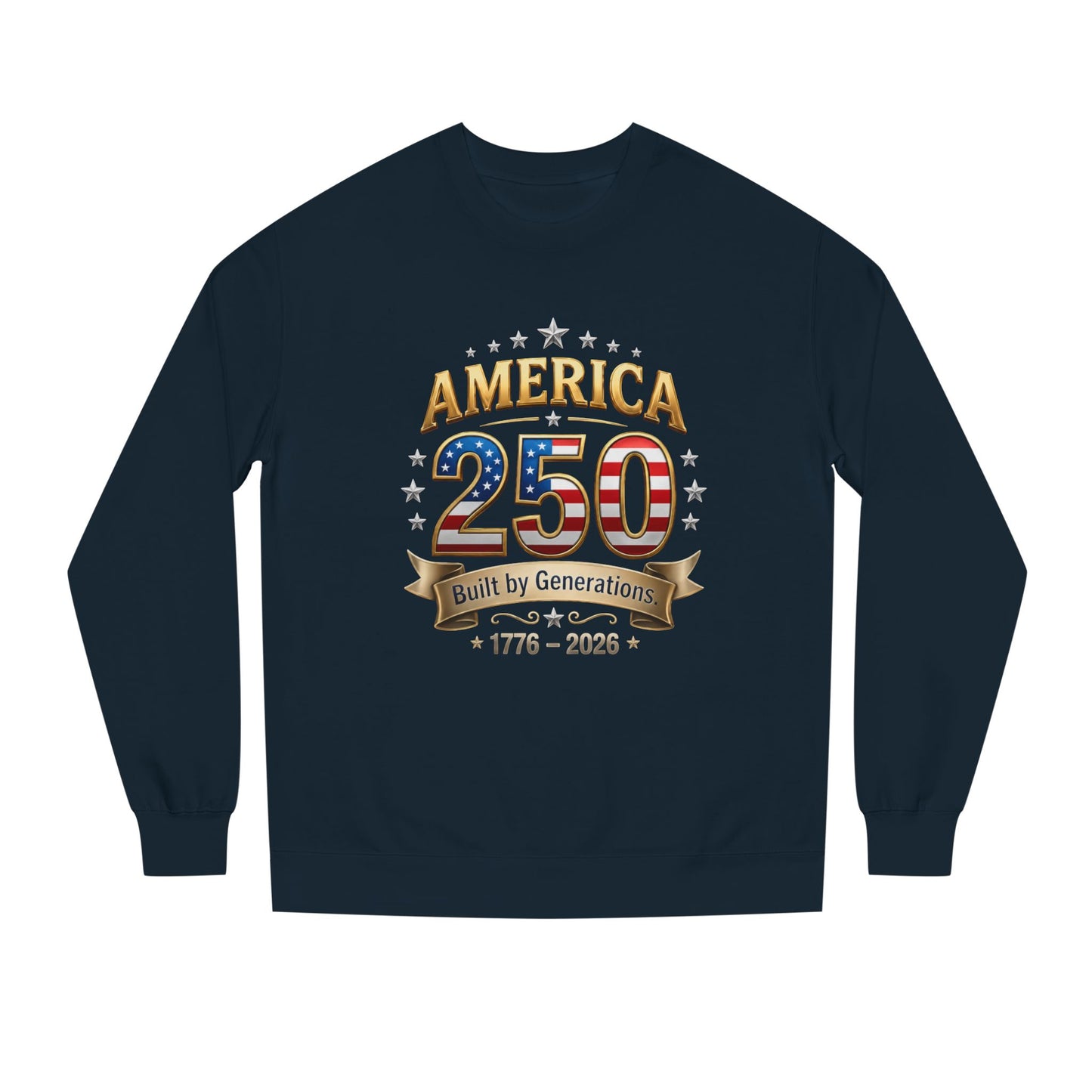 America 250 Sweatshirt — 'Built by Generations' 1776–2026 Patriotic Crewneck