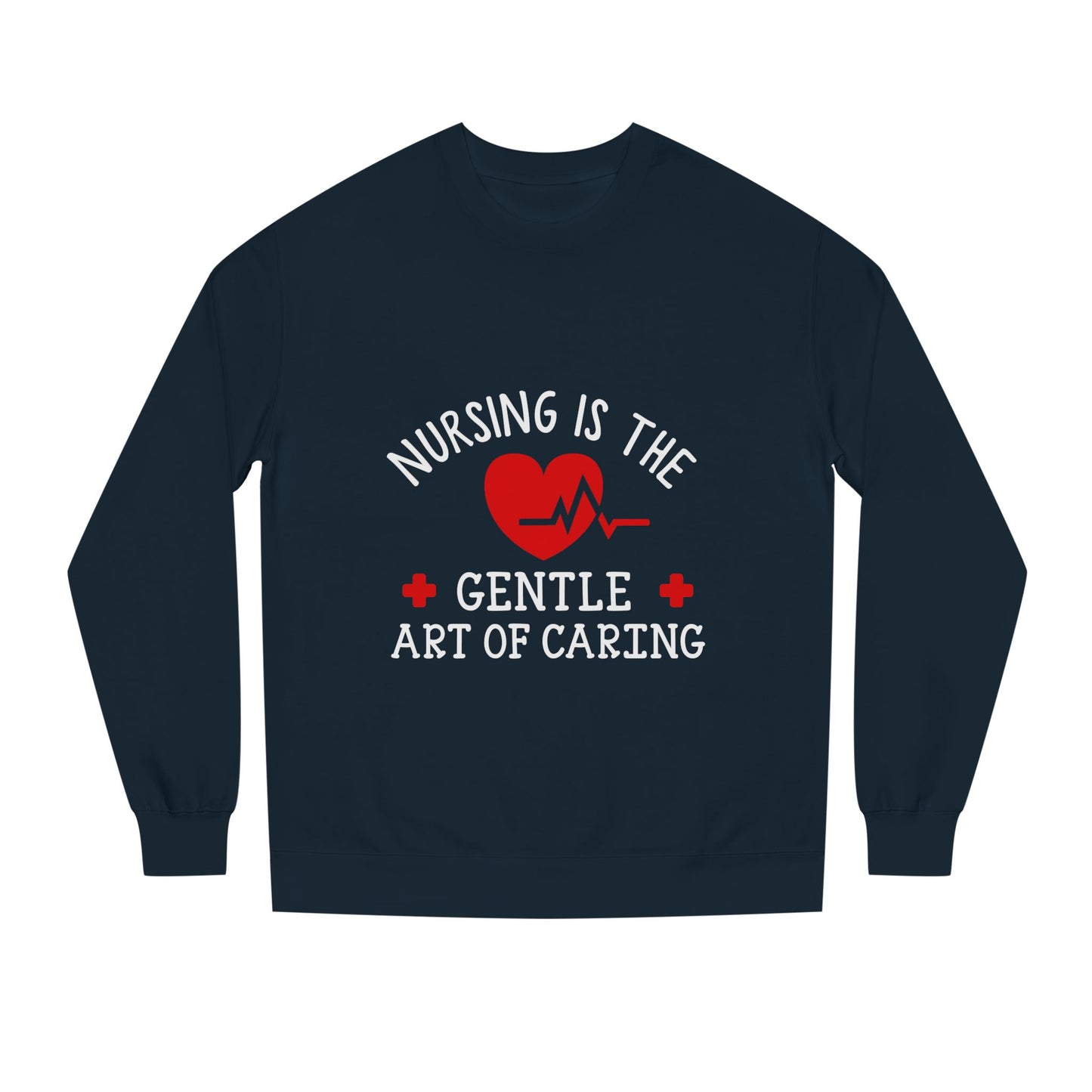 Nursing Sweatshirt "Nursing Is the Gentle Art of Caring" – Heartbeat Graphic Crewneck