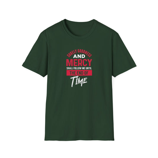 Surely Goodness and Mercy Shall Follow Me Until the End of Time T-Shirt