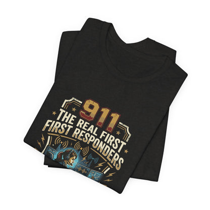 911 Call Center T‑Shirt — "The Real First First Responders" Tribute Tee