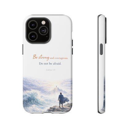 Inspirational 'Be Strong and Courageous' Phone Case