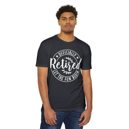 Retired T-Shirt – "Officially Retired, Let the Fun Begin" Retirement Tee