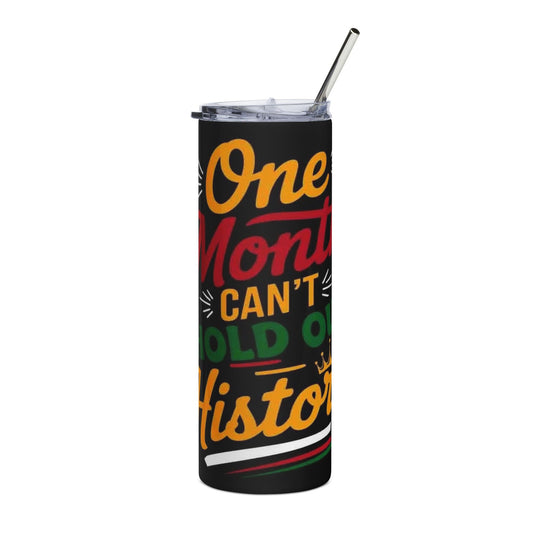 20oz Stainless Tumbler – "One Month Can't Hold Our History" Inspirational Travel Cup
