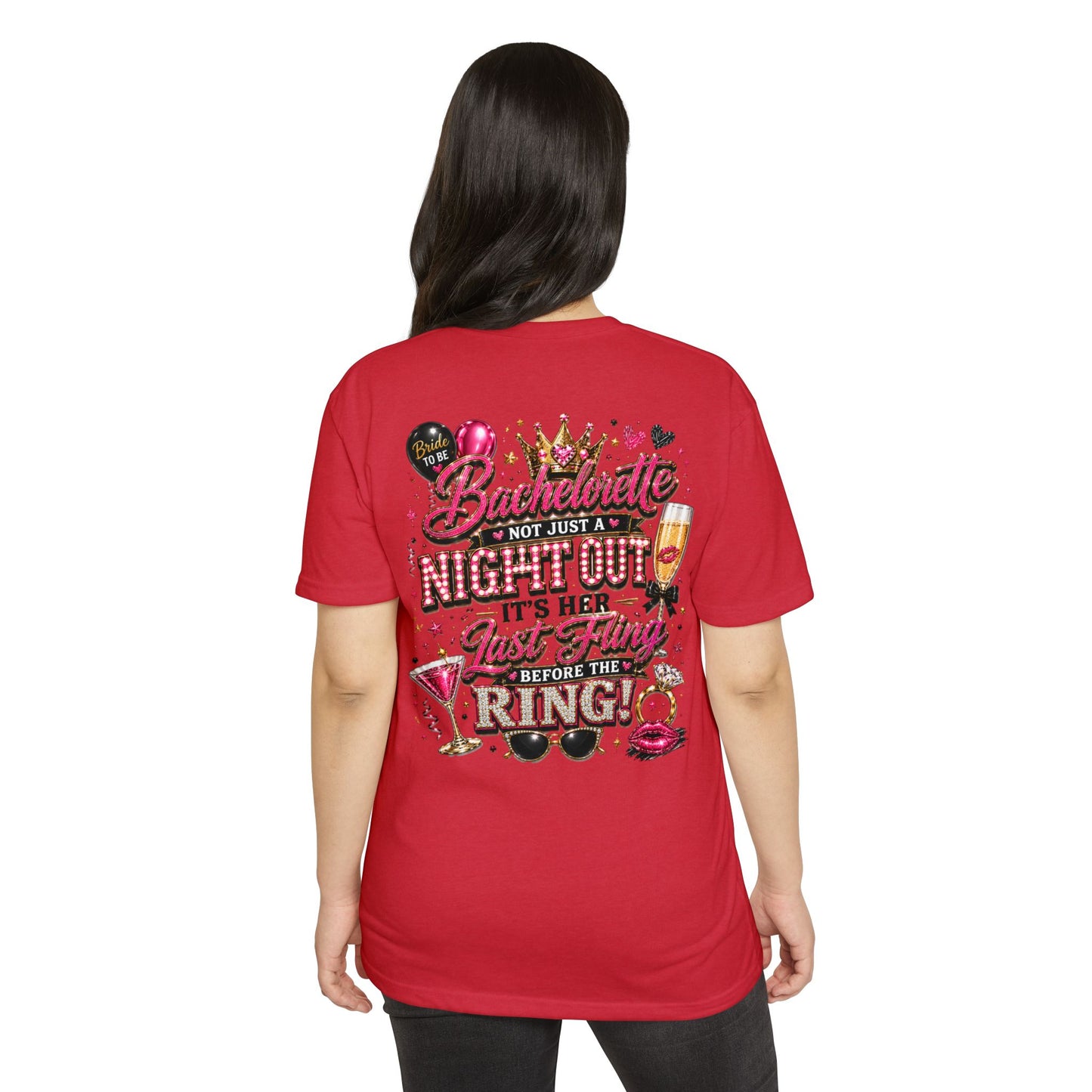 Bachelorette Party T-Shirt — “Bachelorette: Not Just a Night Out, It’s Her Last Fling Before the Ring”