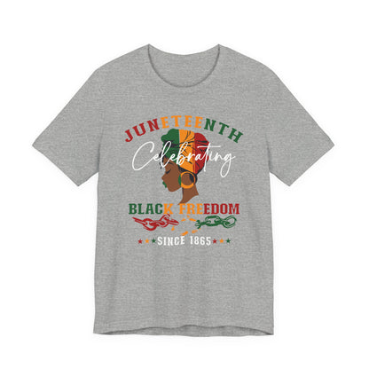 Juneteenth Celebrating Black Freedom T‑Shirt — Since 1865