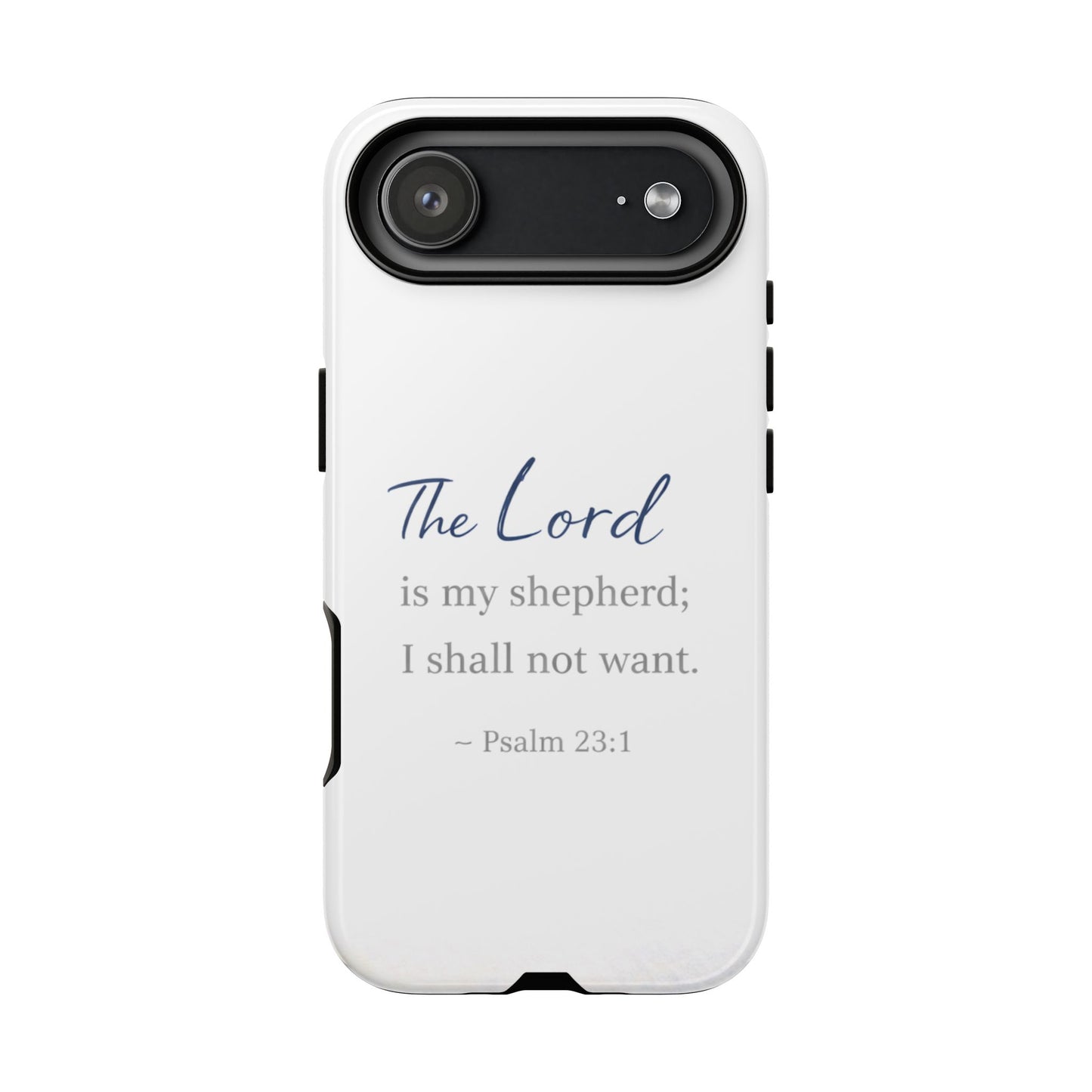 Psalm 23:1 Phone Case — "The Lord is my shepherd; I shall not want" Christian Protective Cover