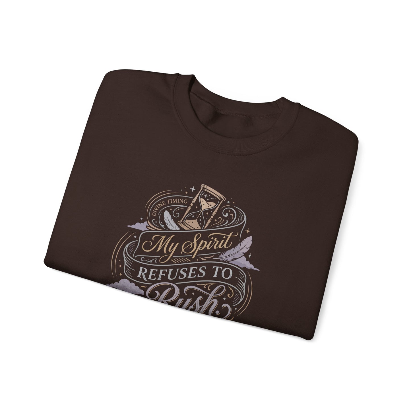 My Spirit Refuses to Rush Sweatshirt
