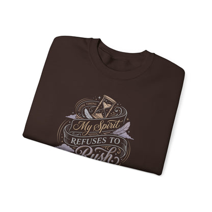 My Spirit Refuses to Rush Sweatshirt