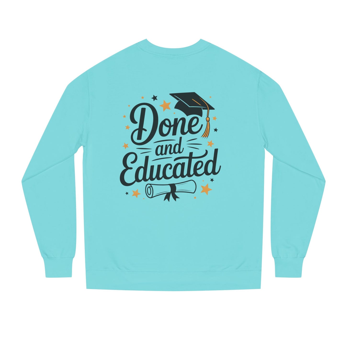Graduation Crewneck Sweatshirt — "Done and Educated" Cap & Diploma Design